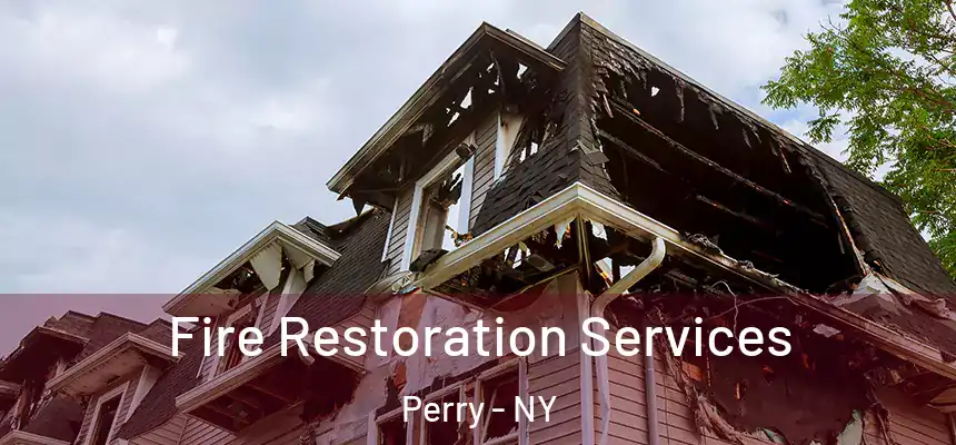 Fire Restoration Services Perry - NY
