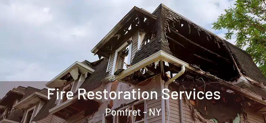 Fire Restoration Services Pomfret - NY